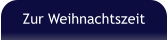 Zur Weihnachtszeit