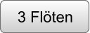 3 Flöten