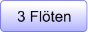3 Flöten