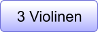 3 Violinen