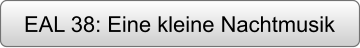 EAL 38: Eine kleine Nachtmusik
