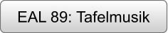 EAL 89: Tafelmusik