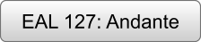 EAL 127: Andante