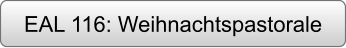 EAL 116: Weihnachtspastorale