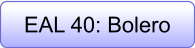 EAL 40: Bolero
