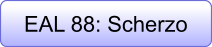 EAL 88: Scherzo