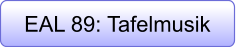 EAL 89: Tafelmusik