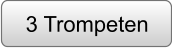 3 Trompeten