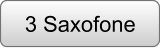 3 Saxofone