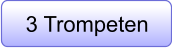 3 Trompeten